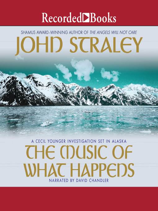 Title details for The Music of What Happens by John Straley - Wait list